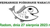 XIV Wędkarskie Pożegnanie Wakacji 2023 - Zawody Spławikowe dla dzieci i młodzieży do lat 16-tu