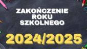 Uroczyste zakończenie roku szkolnego 2024/2025